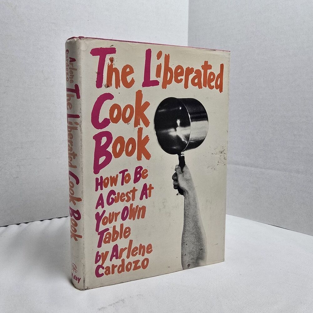 The Liberated Cookbook Arlene Cardozo How To Be A Guest At Your Own Table Femini